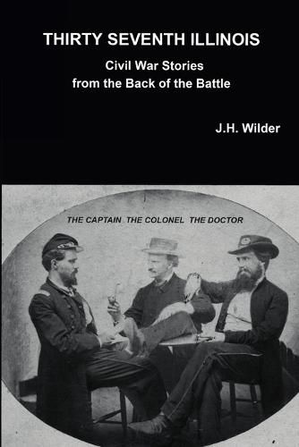 Thirty Seventh Illinois Civil War Stories from the Back of the Battle