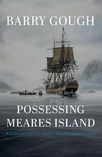 Cover image for Possessing Meares Island: A Historian's Journey into the Past of Clayoquot Sound