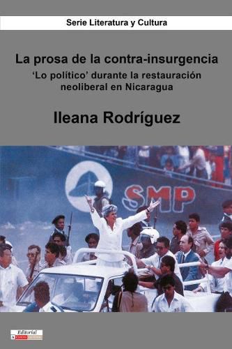 Cover image for La prosa de la contra-insurgencia: 'Lo politico' durante la restauracion neoliberal en Nicaragua
