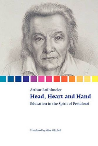 Cover image for Head, Heart and Hand: Education in the Spirit of Pestalozzi