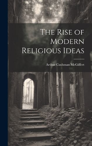 Cover image for The Rise of Modern Religious Ideas