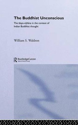 Cover image for The Buddhist Unconscious: The Alaya-vijnana in the context of Indian Buddhist Thought