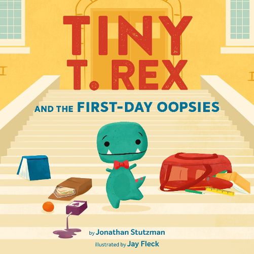 Cover image for Tiny T. Rex and the First-Day Oopsies