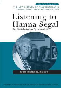 Cover image for Listening to Hanna Segal: Her Contribution to Psychoanalysis