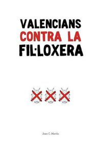 Cover image for Valencians Contra la Fil.loxera: Practiques Viticoles Tradicionals I Innovacions Agronomiques