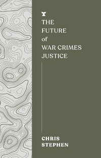 Cover image for The Future of War Crimes Justice