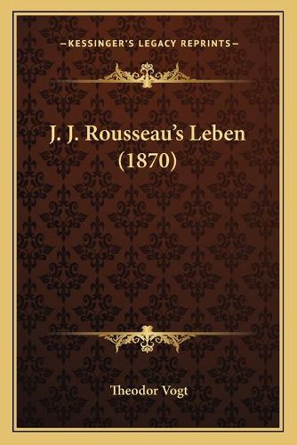 J. J. Rousseauacentsa -A Centss Leben (1870) J. J. Rousseauacentsa -A Centss Leben (1870)