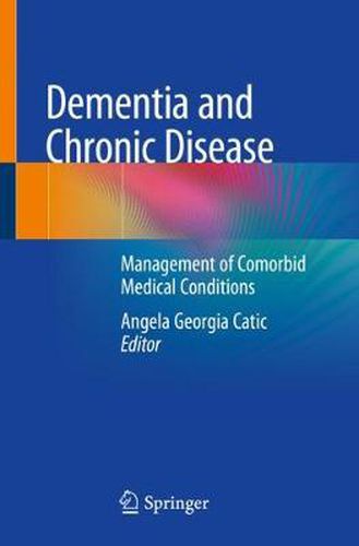 Cover image for Dementia and Chronic Disease: Management of Comorbid Medical Conditions