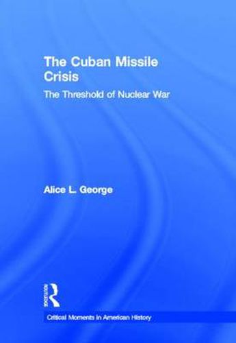 Cover image for The Cuban Missile Crisis: The Threshold of Nuclear War