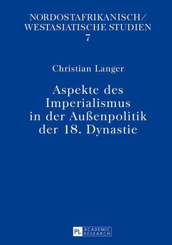 Aspekte Des Imperialismus in Der Aussenpolitik Der 18. Dynastie