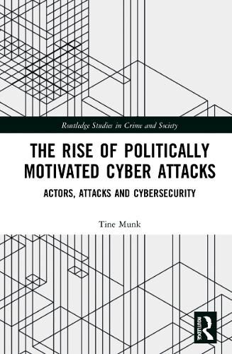 Cover image for The Rise of Politically Motivated Cyber Attacks: Actors, Attacks and Cybersecurity