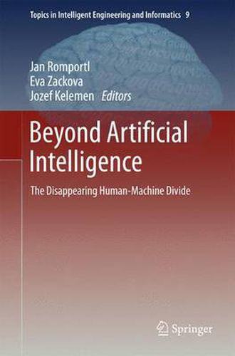 Cover image for Beyond Artificial Intelligence: The Disappearing Human-Machine Divide