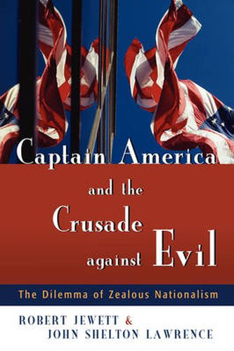 Cover image for Captain America and the Crusade Against Evil: The Dilemma of Zealous Nationalism