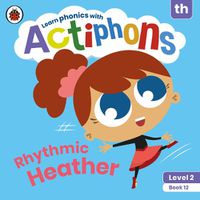 Cover image for Actiphons Level 2 Book 12 Rhythmic Heather: Learn phonics and get active with Actiphons!