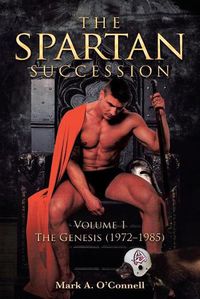 Cover image for The Spartan Succession: Volume 1: The Genesis (1972-1985)