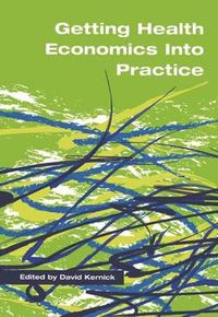 Cover image for Getting Health Economics into Practice