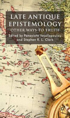 Cover image for Late Antique Epistemology: Other Ways to Truth