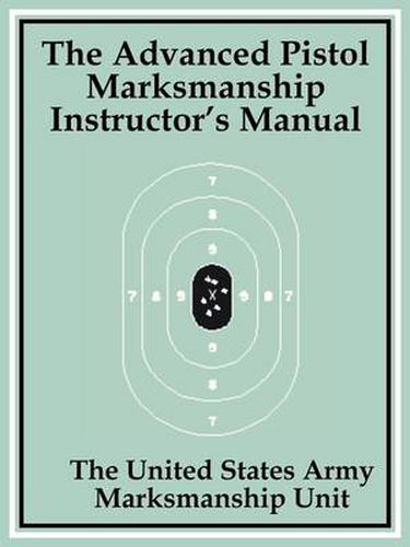 Cover image for The Advanced Pistol Marksmanship Instructor's Manual