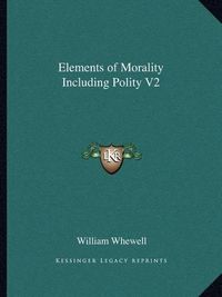 Cover image for Elements of Morality Including Polity V2