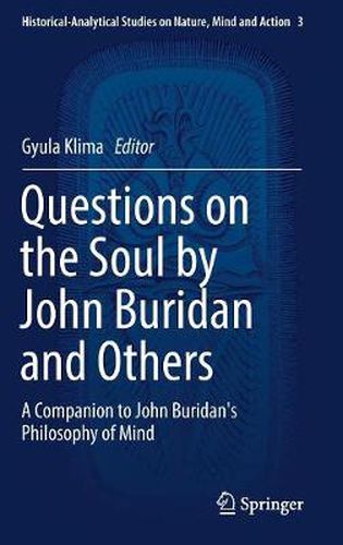 Questions on the Soul by John Buridan and Others: A Companion to John Buridan's Philosophy of Mind