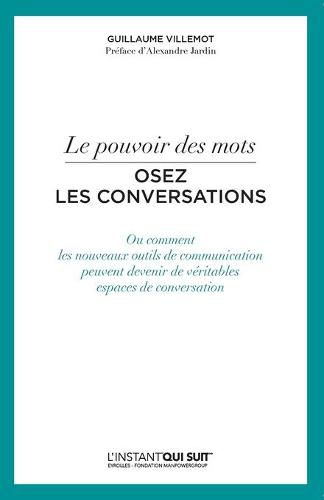 Cover image for Osez les conversations: Ou comment les nouveaux outils de communication peuvent devenir de veritables espaces de conversation