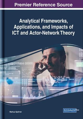 Cover image for Analytical Frameworks, Applications, and Impacts of ICT and Actor-Network Theory