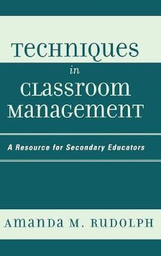 Cover image for Techniques in Classroom Management: A Resource for Secondary Educators