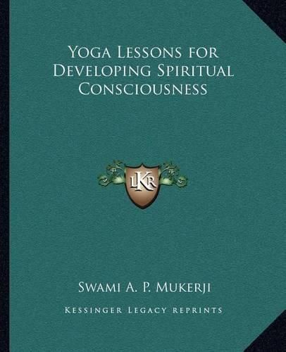 Cover image for Yoga Lessons for Developing Spiritual Consciousness