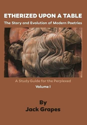 Cover image for Etherized upon a Table, Vol. 1: The Story and Evolution of Modern Poetries