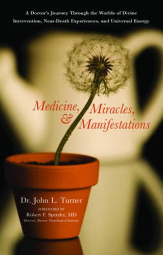 Cover image for Medicine, Miracles and Manifestations: A Doctor's Journey Through the Worlds of Divine Interventions, Near-Death Experiences, and Universal Energy