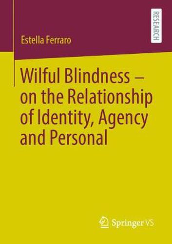 Cover image for Wilful Blindness: On the Relationship of Identity, Agency and Personal Data