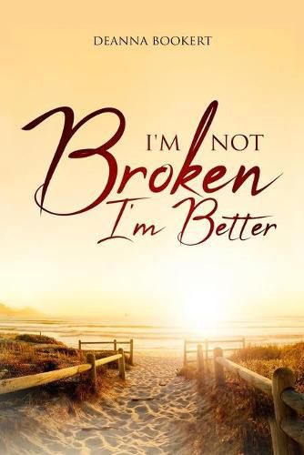 Cover image for I'm Not Broken, I'm Better