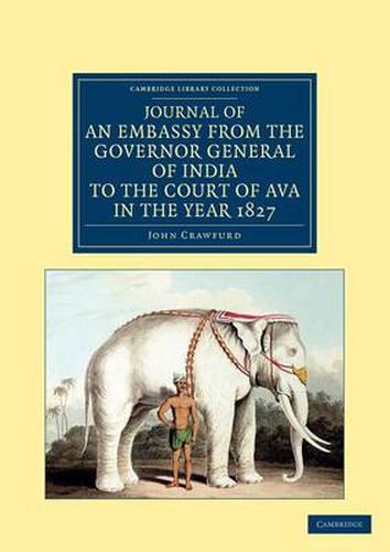 Cover image for Journal of an Embassy from the Governor General of India to the Court of Ava, in the Year 1827