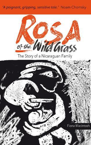 Cover image for Rosa of the Wild Grass: The Story of a Nicaraguan Family