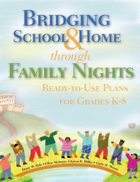 Cover image for Bridging School & Home through Family Nights: Ready-to-Use Plans for Grades K?8