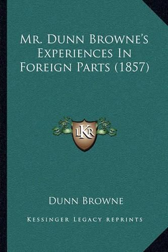 Cover image for Mr. Dunn Browne's Experiences in Foreign Parts (1857)