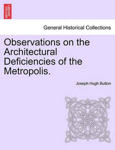 Cover image for Observations on the Architectural Deficiencies of the Metropolis.