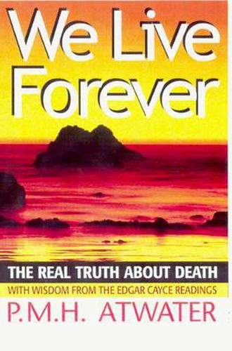 We Live Forever: The Real Truth About Death