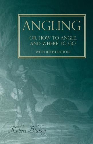 Cover image for Angling or, How to Angle, and Where to go - With Illustrations