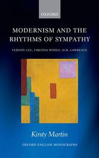 Cover image for Modernism and the Rhythms of Sympathy: Vernon Lee, Virginia Woolf, D.H. Lawrence