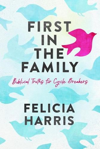 Cover image for First in the Family: Biblical Truths for Cycle Breakers