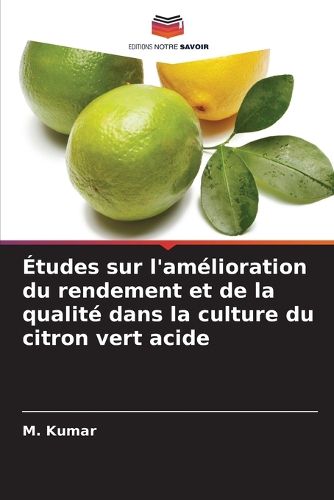 Cover image for Etudes sur l'amelioration du rendement et de la qualite dans la culture du citron vert acide