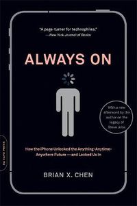 Cover image for Always on: How the IPhone Unlocked the Anything-anytime-anywhere Future - and Locked Us in