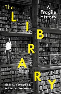 Cover image for The Library: A Fragile History