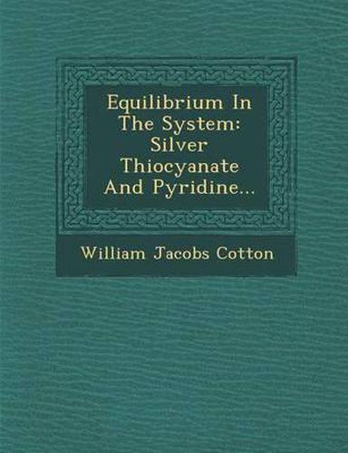 Cover image for Equilibrium in the System: Silver Thiocyanate and Pyridine...