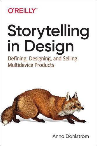 Cover image for Storytelling in Design: Defining, Designing, and Selling Multidevice Products