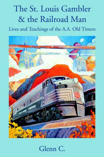 The St. Louis Gambler & the Railroad Man: Lives and Teachings of the A.A. Old Timers