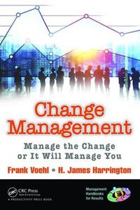 Cover image for Change Management: Manage the Change or It Will Manage You