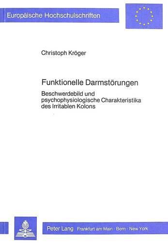 Cover image for Funktionelle Darmstoerungen: Beschwerdebild Und Psychophysiologische Charakteristika Des Irritablen Kolons