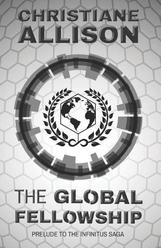 Cover image for The Global Fellowship: Prelude to The Infinitus Saga